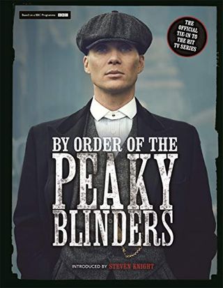 By Order of the Peaky Blinders: Le compagnon officiel de la série télévisée à succès