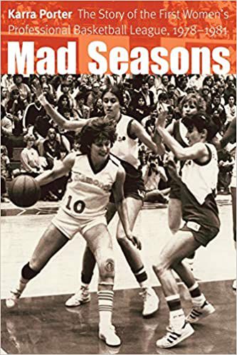couverture de Mad Seasons: The Story of the First Women's Professional Basketball League ;  photo en noir et blanc de femmes jouant au basket