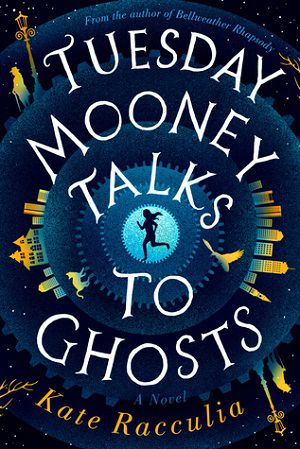couverture de Tuesday Mooney Talks to Ghosts de Kate Racculia