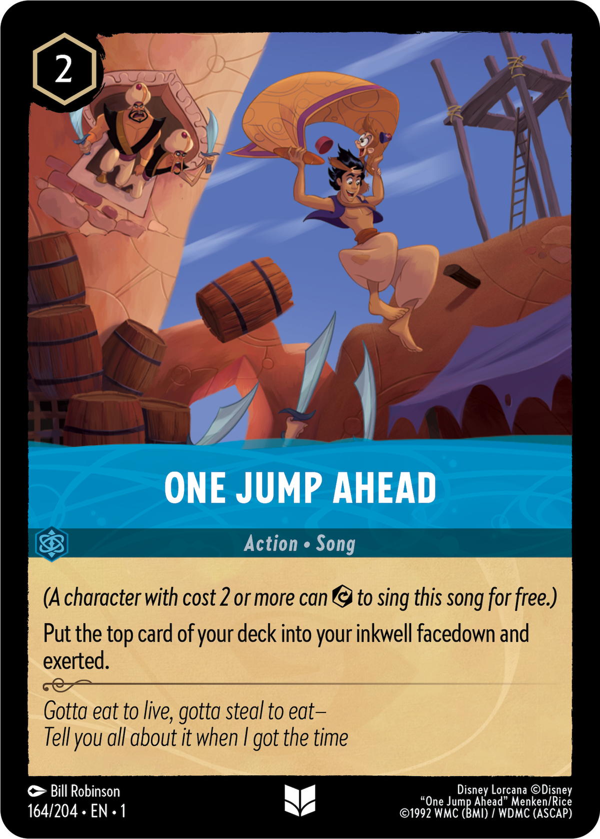 Une carte d'action, une chanson, appelée One Jump Ahead.  L'art montre Aladdin utilisant un tapis comme un parachute.  Son pouvoir permet au joueur de mettre la carte du dessus de son deck dans l'encrier.