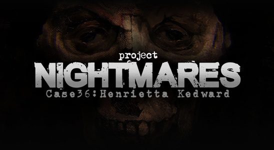 Project Nightmares Case 36 : Henrietta Kedward arrive sur PS5, Xbox Series, PS4 et Xbox One le 27 avril