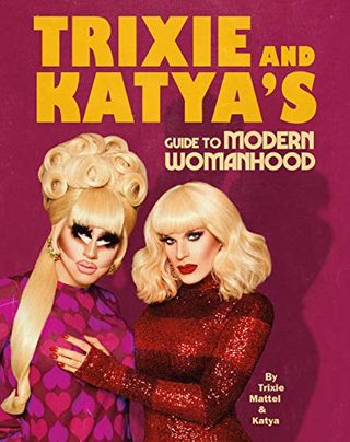Le guide de Trixie et Katya sur la féminité moderne