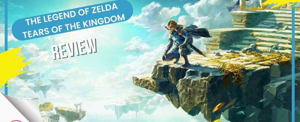 The Legend of Zelda : Tears of The Kingdom Review - Un jeu presque parfait