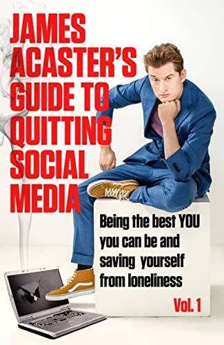 Guide de James Acaster pour quitter les médias sociaux par James Acaster