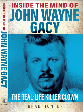 Inside the Mind of John Wayne Gacy: The Killer Clown est le nouveau livre du chroniqueur sur la criminalité du Toronto Sun Brad Hunter.  ÉDITEURS AD LIB
