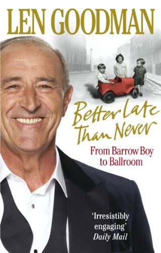 Mieux vaut tard que jamais : du Barrow Boy à la salle de bal par Len Goodman