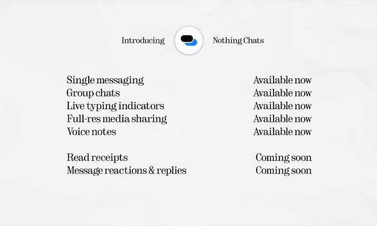 Au lancement, Nothing Chats prendra en charge la plupart des fonctionnalités de signature d'iMessage, y compris les indicateurs de saisie.  Cependant, certaines fonctionnalités, telles que les accusés de lecture et les réactions Tapback, arriveront ultérieurement.    