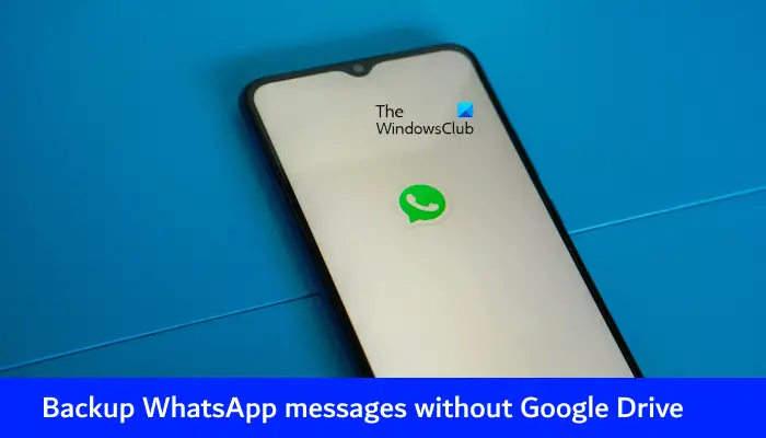 Sauvegarder les messages WhatsApp sans Google Drive