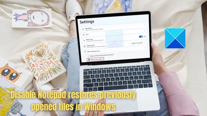 Désactiver le Bloc-notes restaure les fichiers précédemment ouverts sous Windows
