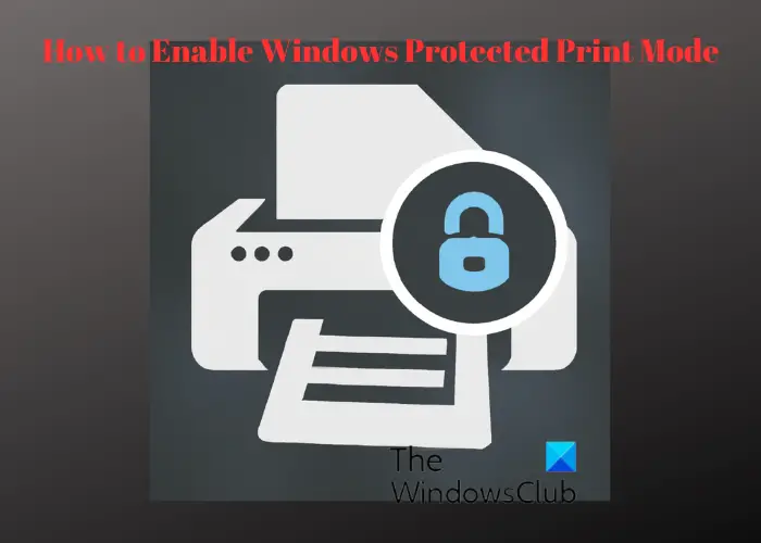 Activer le mode d'impression protégé par Windows