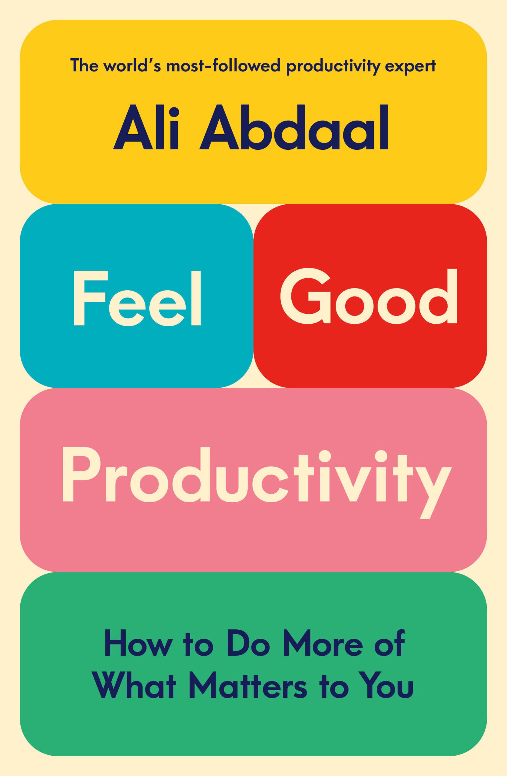 couverture de Feel-Good Productivity : Comment faire plus de ce qui compte pour vous par Ali Abdaal