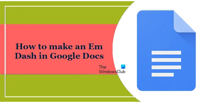 Créez Em Dash dans Google Docs