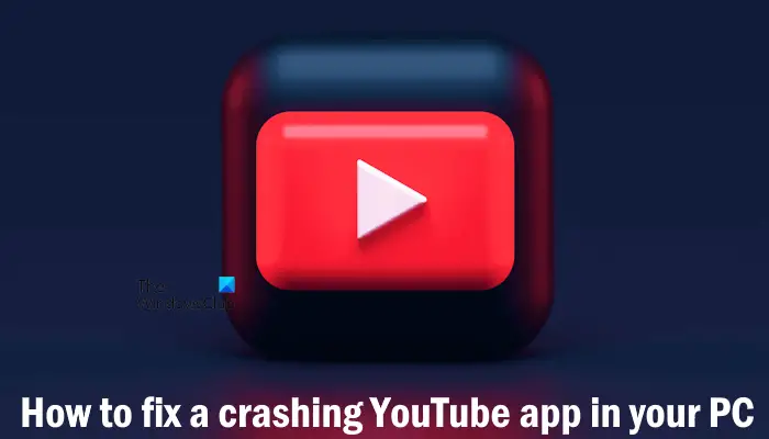 Correction du crash de l'application YouTube sur PC