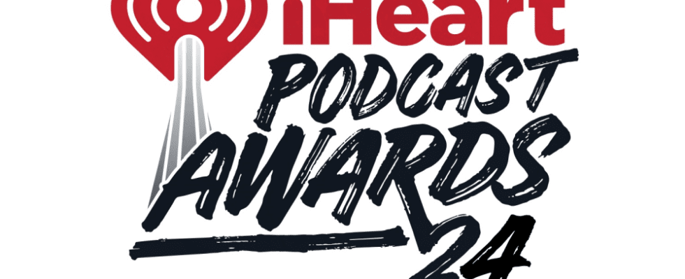 iHeartPodcast Awards 2024 - iHeartMedia