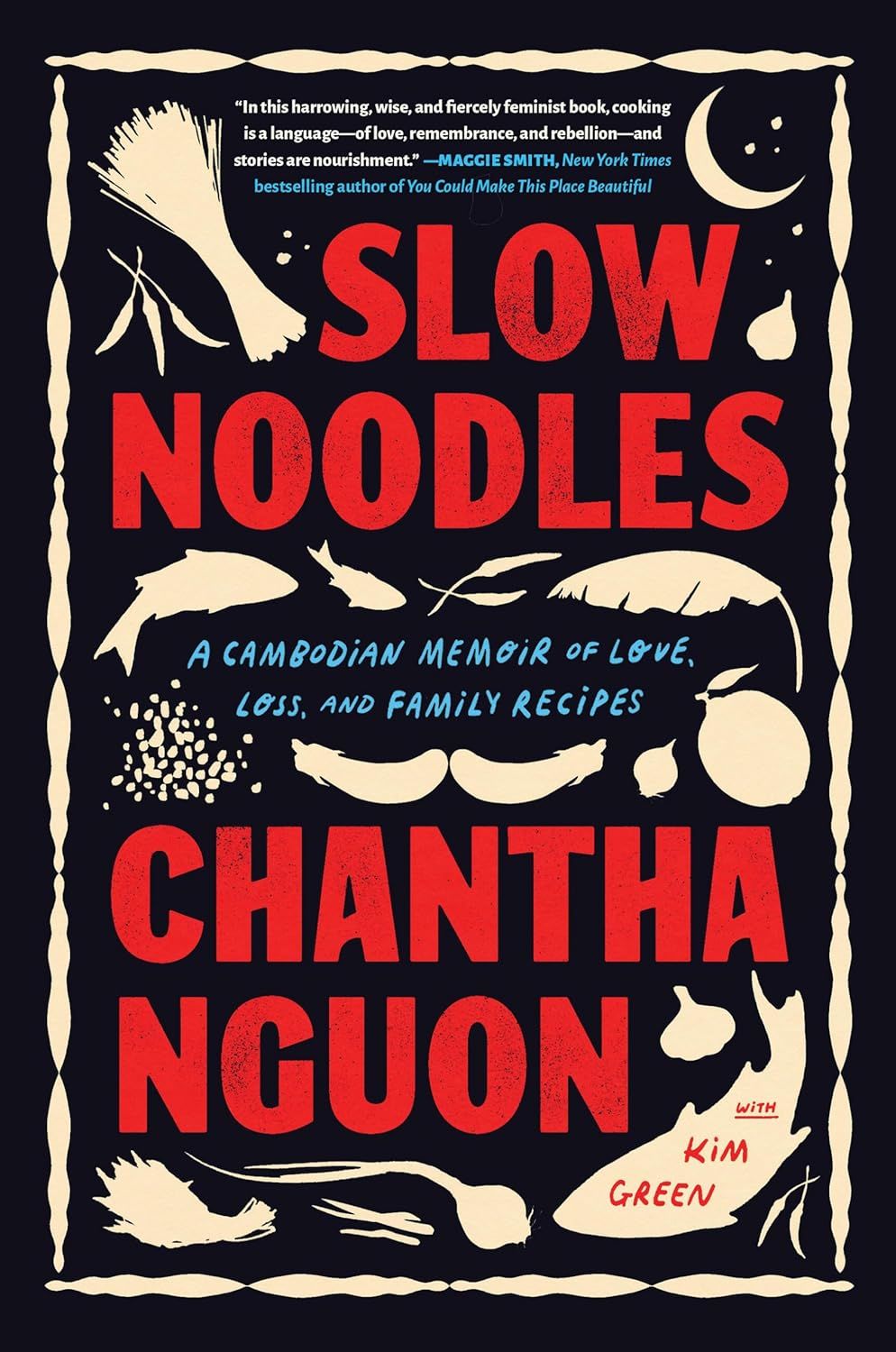 un graphique de la couverture de Slow Noodles: A Cambodgen Memoir of Love, Loss, and Family Recipes par Chantha Nguon avec Kim Green