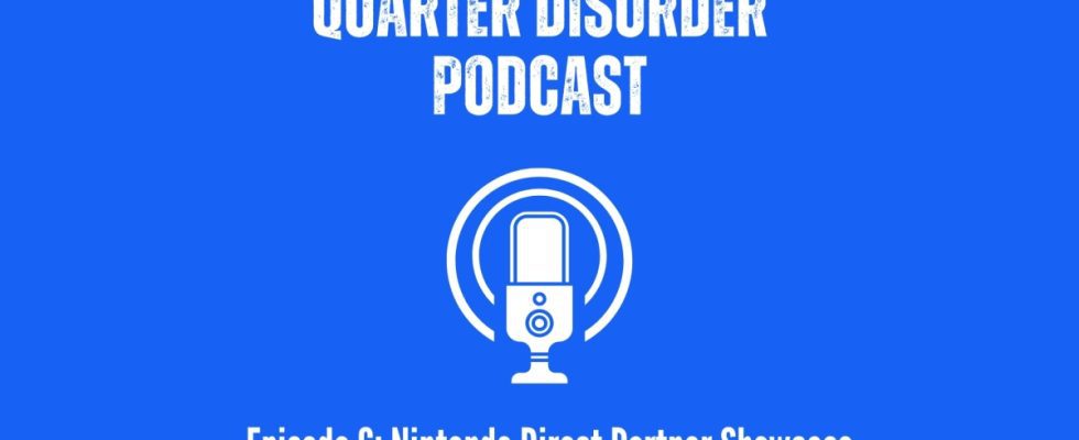 Podcast Quarter Disorder : Épisode 6 - Vitrine des partenaires directs Nintendo