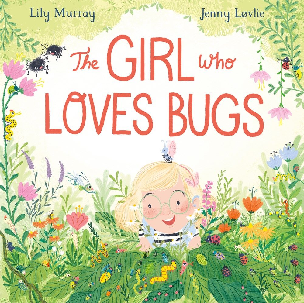 Couverture de The Girl Who Loves Bugs de Lily Murray, illustrée par Jenny Løvlie