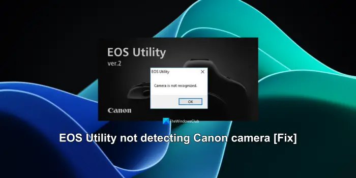 EOS Utility ne détecte pas l'appareil photo Canon