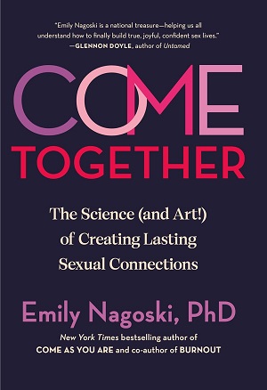 Couverture du livre Come Together : La science (et l'art !) de la création d'une connexion sexuelle durable par Emily Nagoski Ph.D.