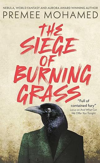 couverture de The Siege of Burning Grass de Premee Mohamed ;  peinture d'un corbeau portant une veste de costume vert forêt