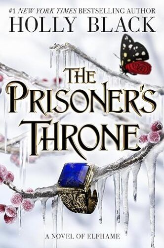 couverture de Le trône du prisonnier : un roman d'Elfhame ;  illustration de branches de baies rouges congelées avec un papillon monarque atterrissant sur l'une et un grand anneau avec une pierre bleue accrochée à l'autre