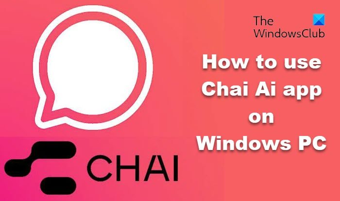 Comment utiliser l'application Chai AI sur un PC Windows